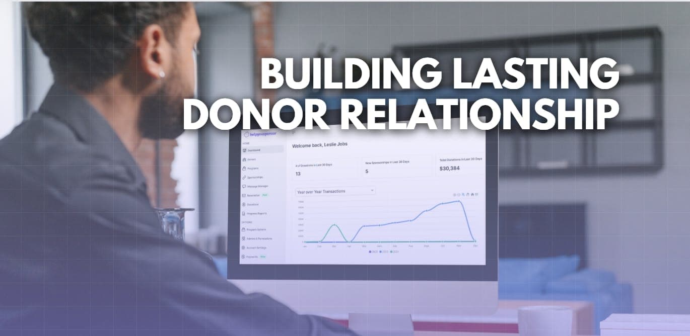 Mastering Donor Management: HelpYouSponsor's Approach to Nurturing Lasting Relationships