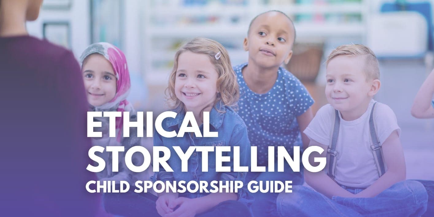 Ethical Storytelling in Child Sponsorship: Balancing Donor Engagement and Child Dignity