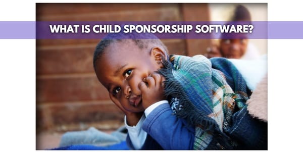 The Ultimate Guide to Choosing the Best Child Sponsorship Software for Your Organization